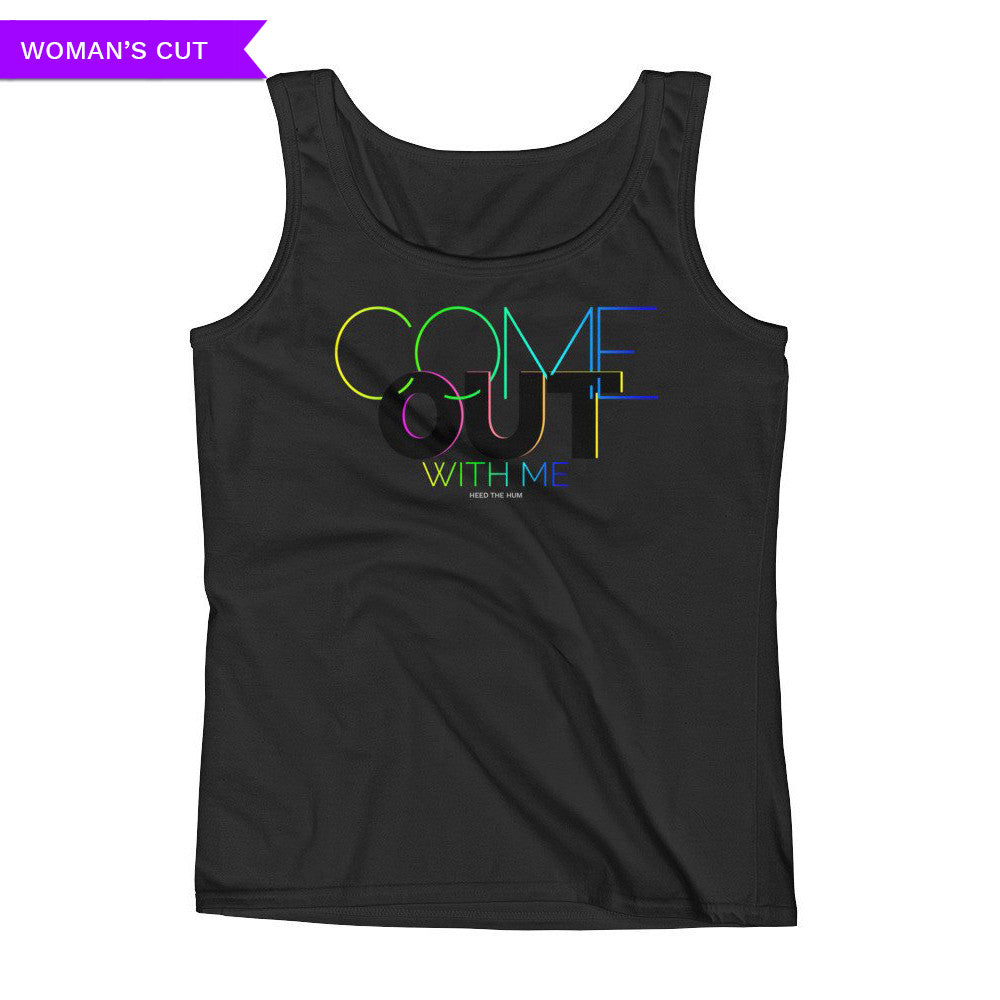 Come Out With Me Woman's Cut Tank Top, Shirts, HEED THE HUM