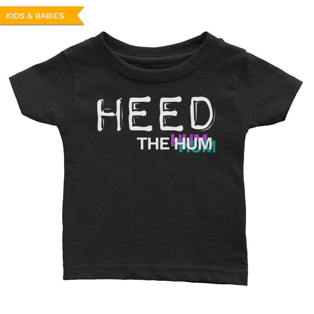 Heed The Hum Infant Tee, Shirts, HEED THE HUM