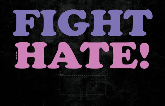 FIGHT HATE (11x17 downloadable sign)