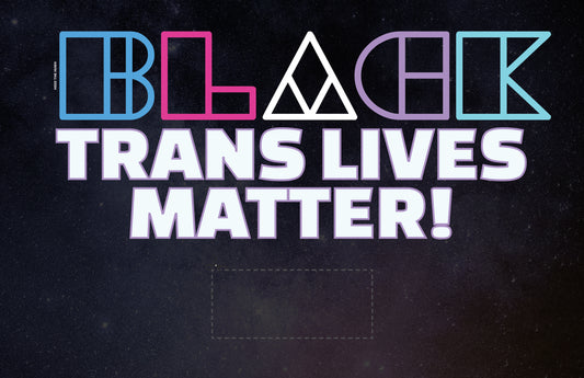 Black Trans Lives Matter galaxy protest sign