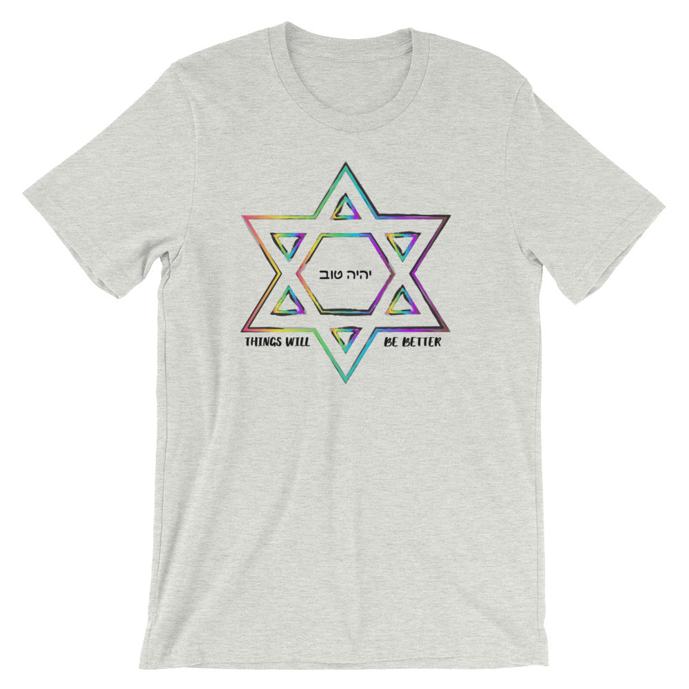 Things Will Be Better - YIHYEH TOV Rainbow Magen David Unisex T-shirt, Shirt, HEED THE HUM