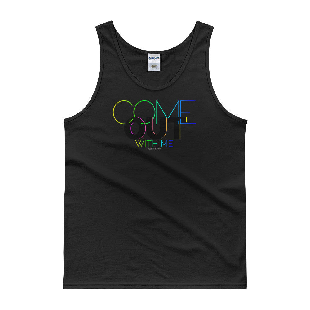Come Out With Me Unisex Tank top, Shirts, HEED THE HUM
