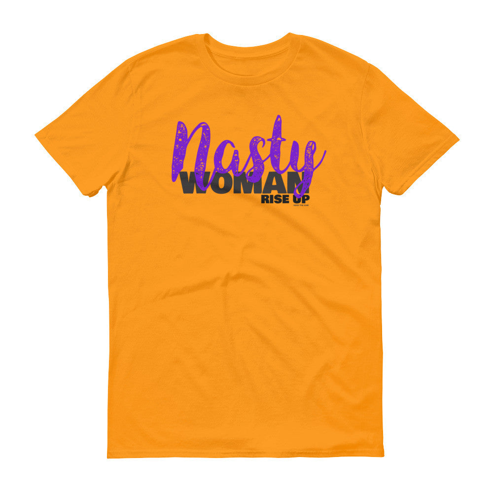 Nasty Woman Rise Up Unisex T-shirt, Shirts, HEED THE HUM