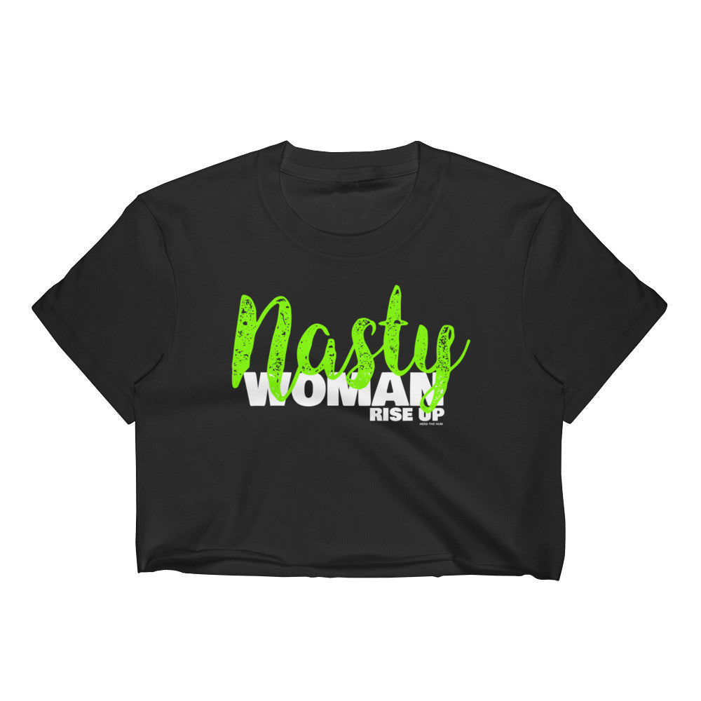 Nasty Woman Rise Up Crop Top, Shirts, HEED THE HUM