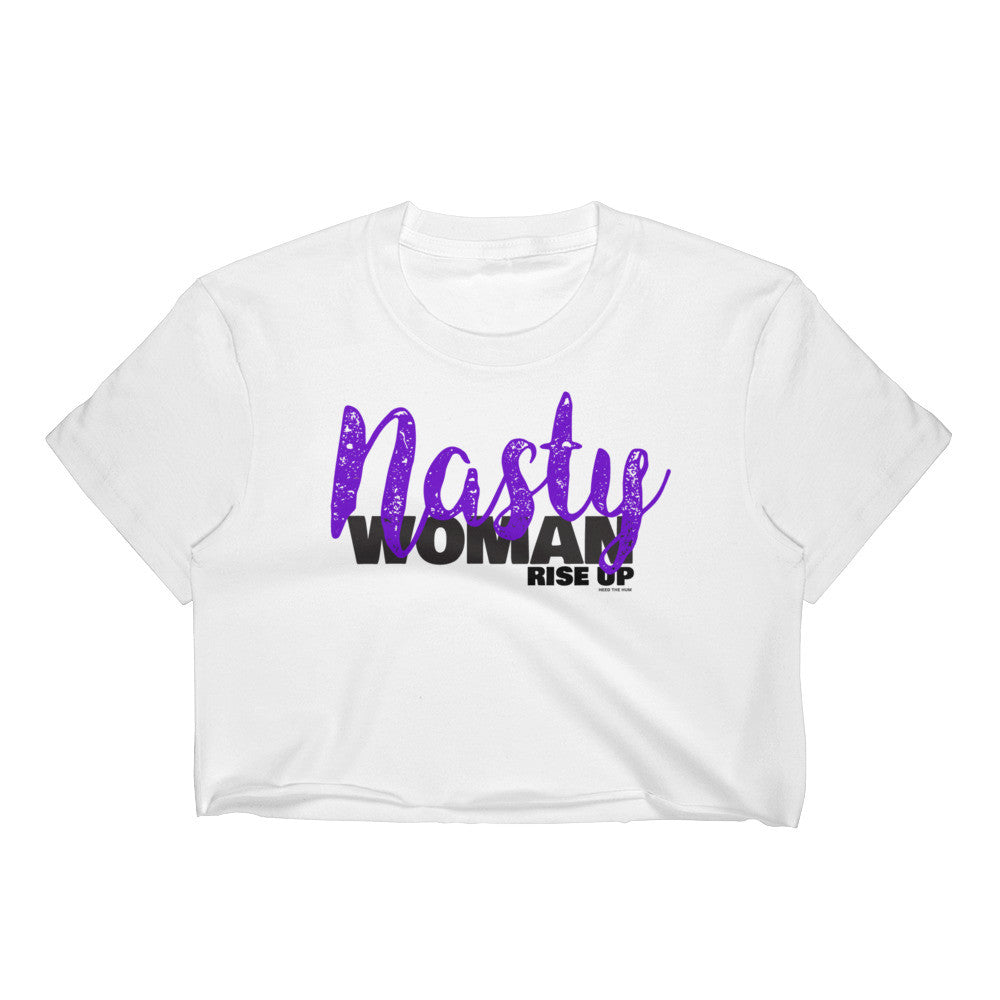 Nasty Woman Rise Up Crop Top, Shirts, HEED THE HUM