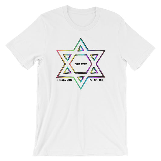 Things Will Be Better - YIHYEH TOV Rainbow Magen David Unisex T-shirt, Shirt, HEED THE HUM