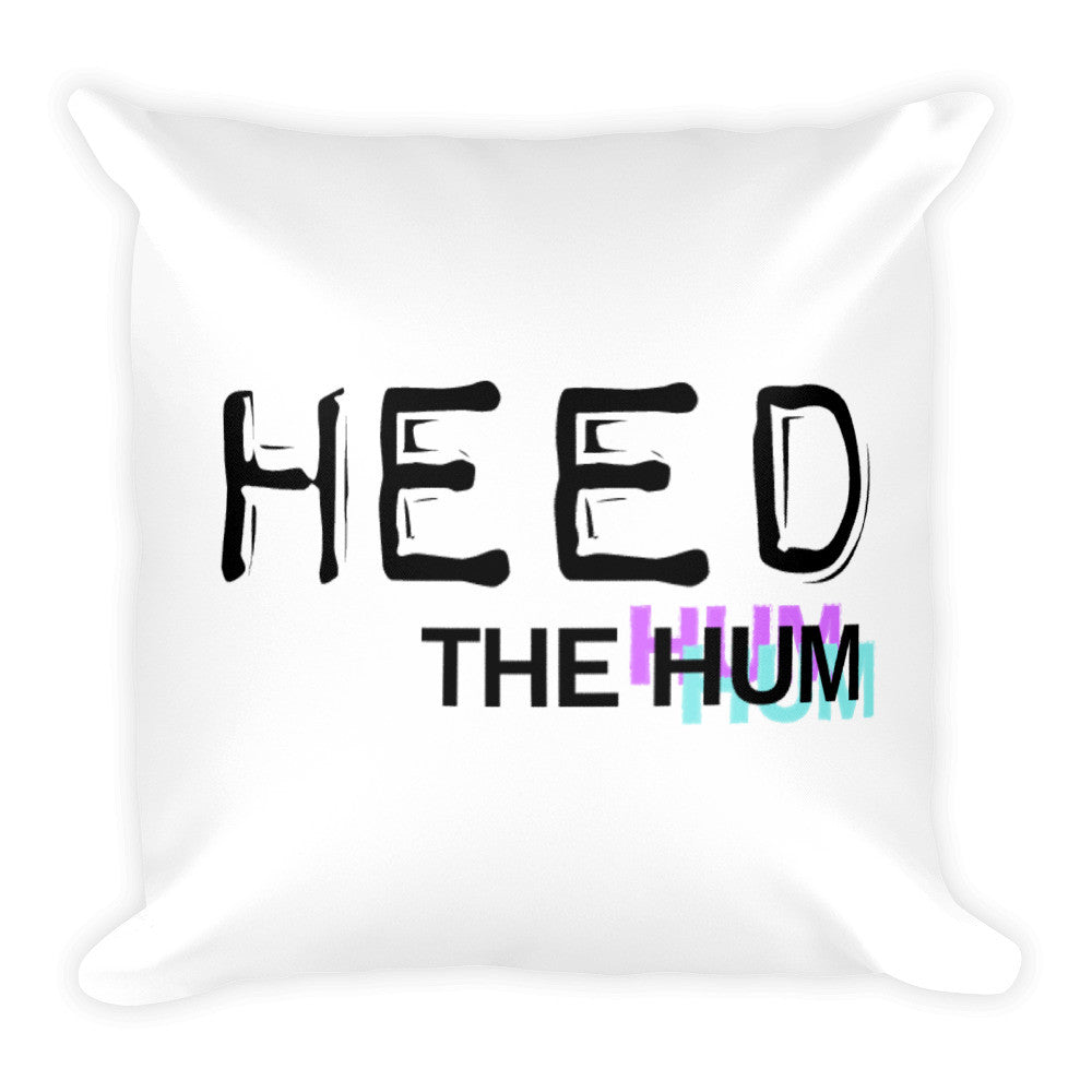 Heed The Hum Square Throw Pillow, Pillow, HEED THE HUM