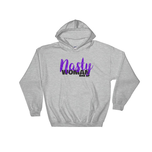 Nasty Woman Rise Up Hooded Sweatshirt (unisex), Sweatshirt, HEED THE HUM