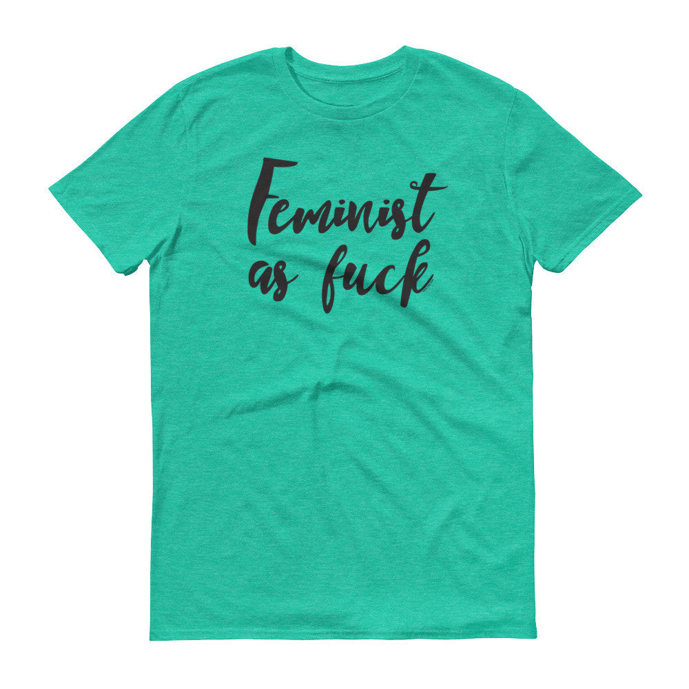 Feminist As Fuck Unisex T-shirt, Shirts, HEED THE HUM