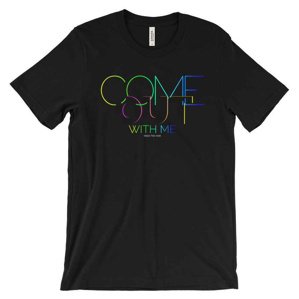 Come Out With Me LGBTQ Queer Pride Unisex T-shirt, Shirts, HEED THE HUM