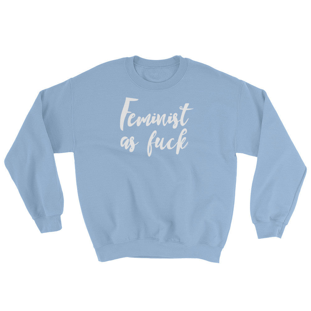 Feminist As Fuck Unisex Sweatshirt, Sweatshirt, HEED THE HUM