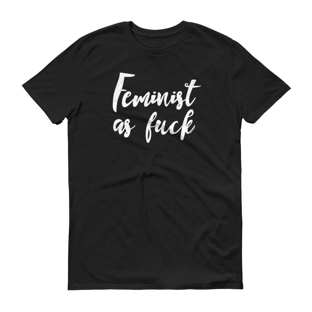 Feminist As Fuck Unisex T-shirt, Shirts, HEED THE HUM