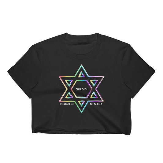 Things Will Be Better - YIHYEH TOV Magen David Jewish Rainbow Crop Top, Shirt, HEED THE HUM