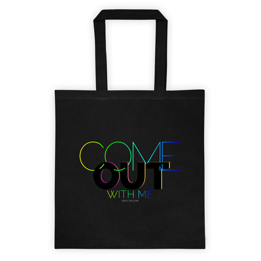 Come Out With Me Tote bag, Tote Bag, HEED THE HUM
