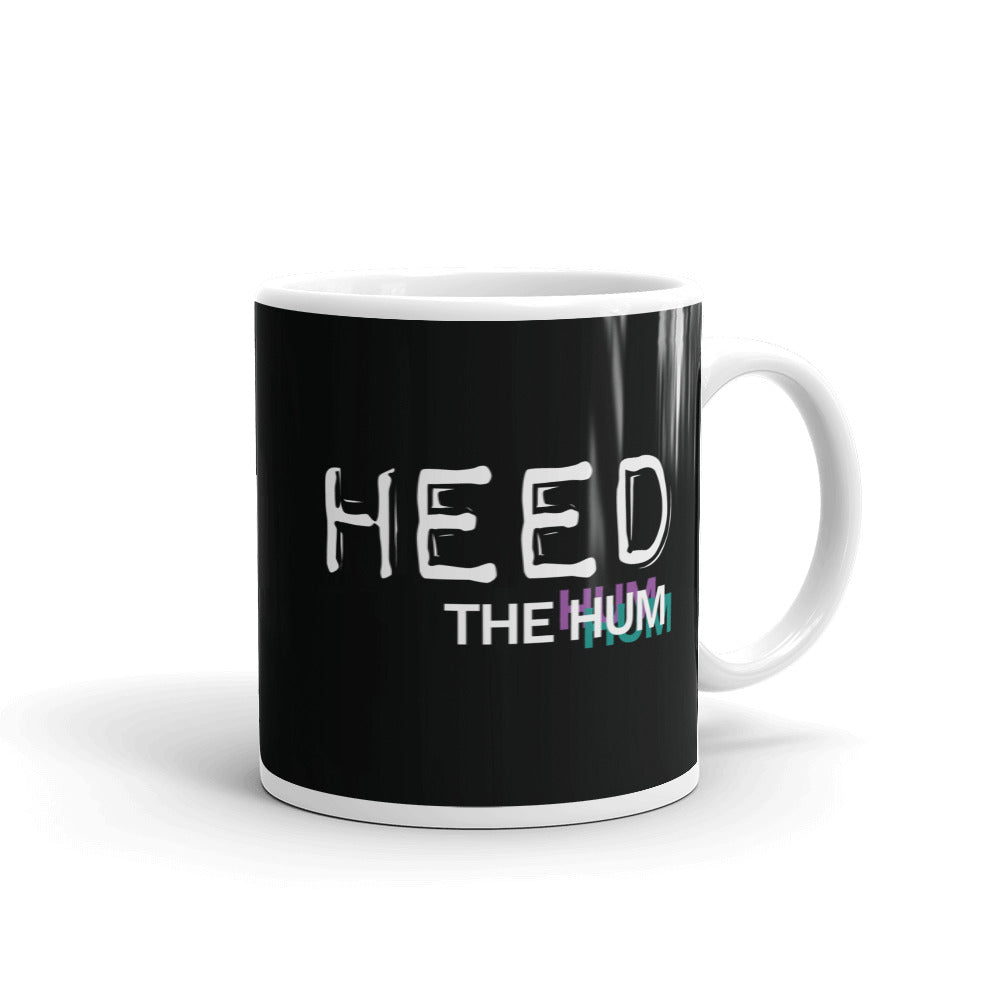 HEED THE HUM Mug, Mug, HEED THE HUM