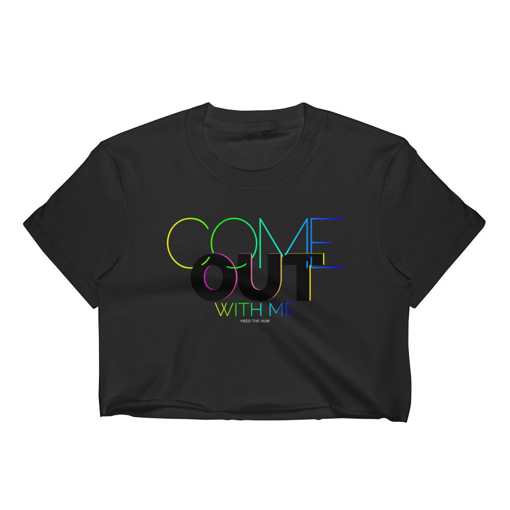 Come Out With Me LGBTQ Queer Pride Crop Top, Shirts, HEED THE HUM